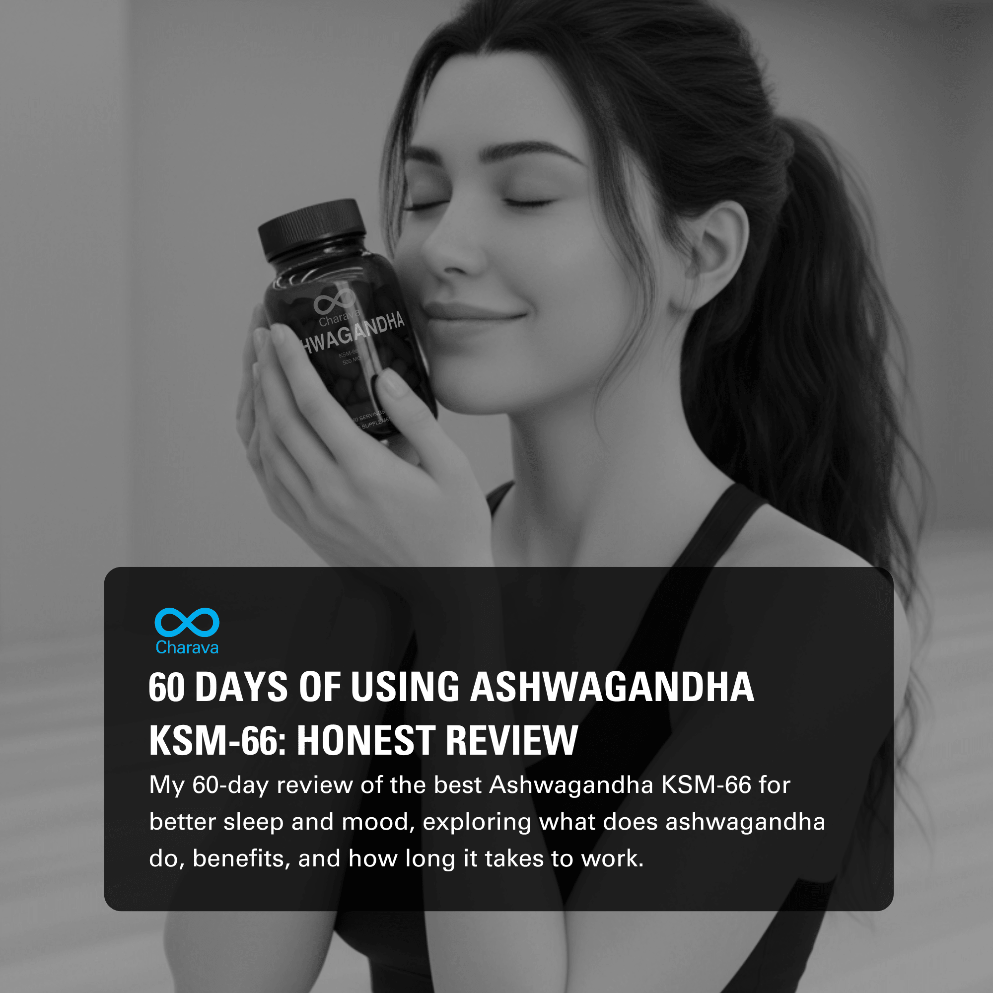 60 Days with the Best Ashwagandha KSM-66: Better Sleep & Mood - Charava UK