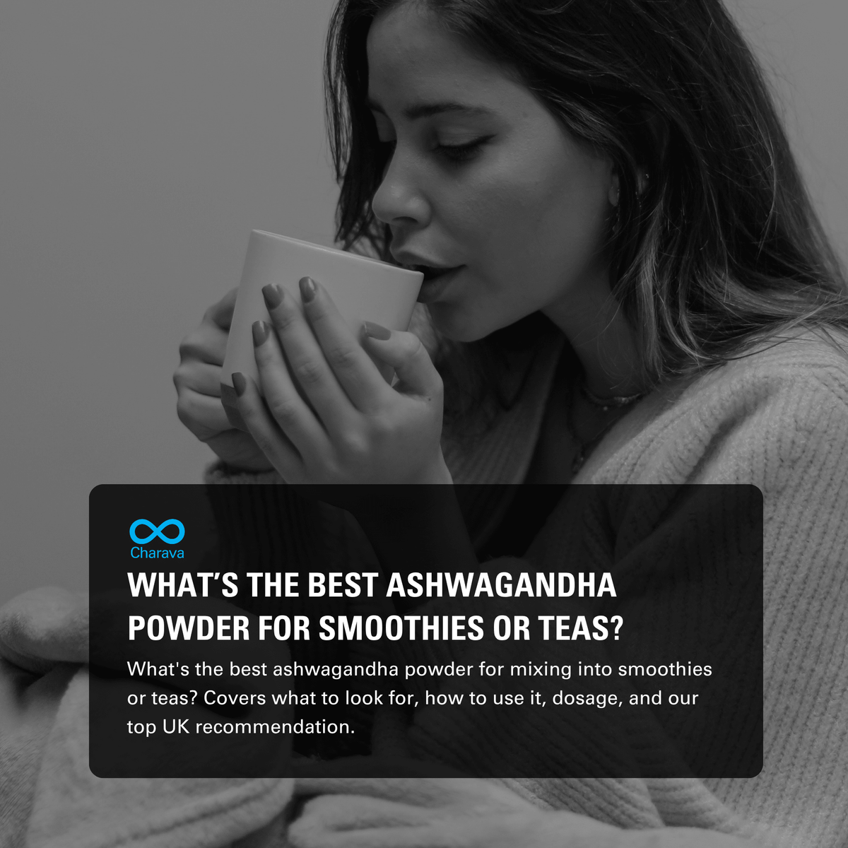 What’s the Best Ashwagandha Powder for Smoothies or Teas? - Charava UK